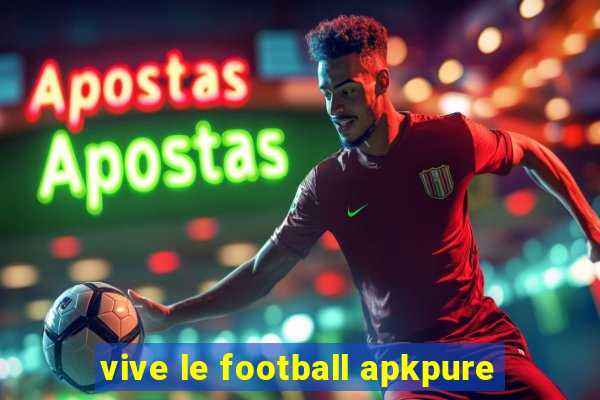 vive le football apkpure